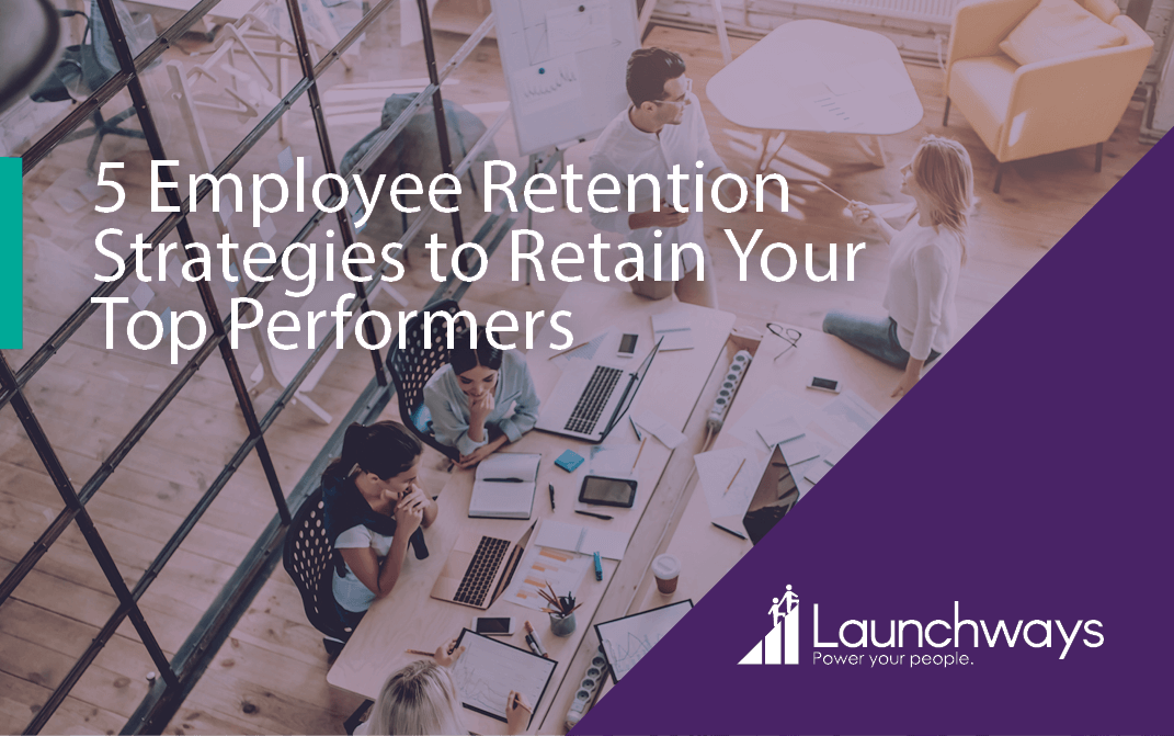 5 Employee Retention Strategies to Retain Your Top Performers