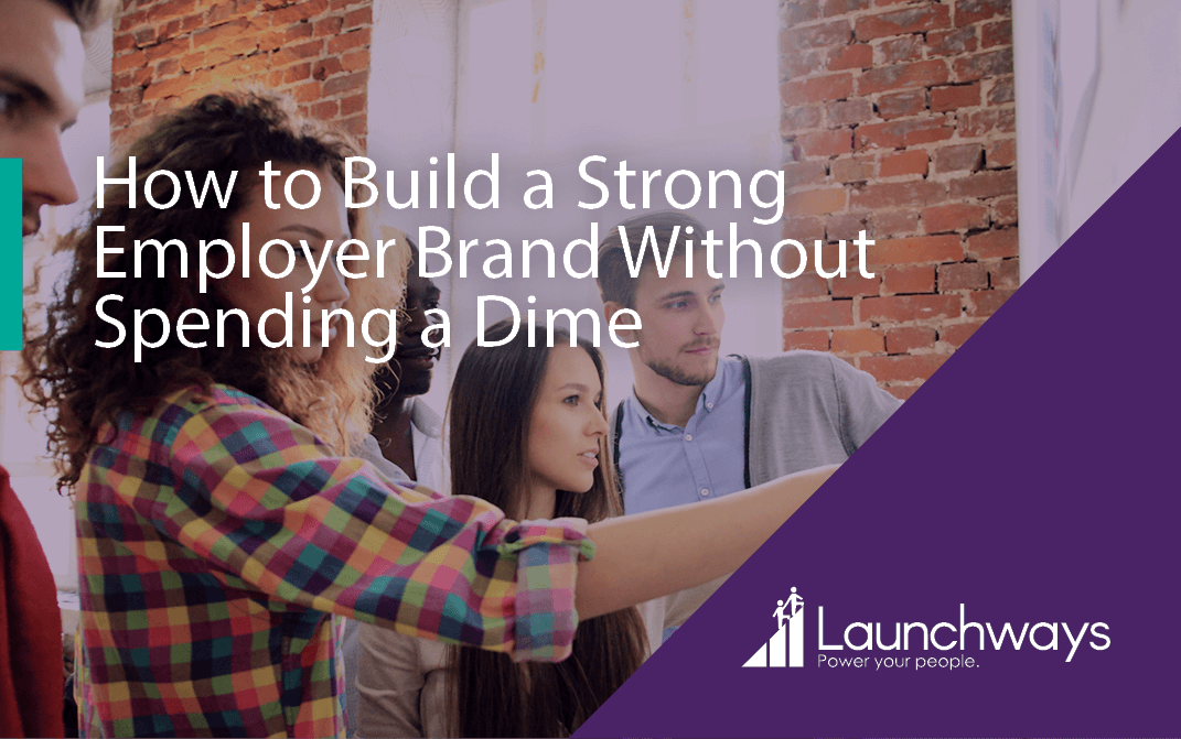 How to Build a Strong Employer Brand Without Spending a Dime