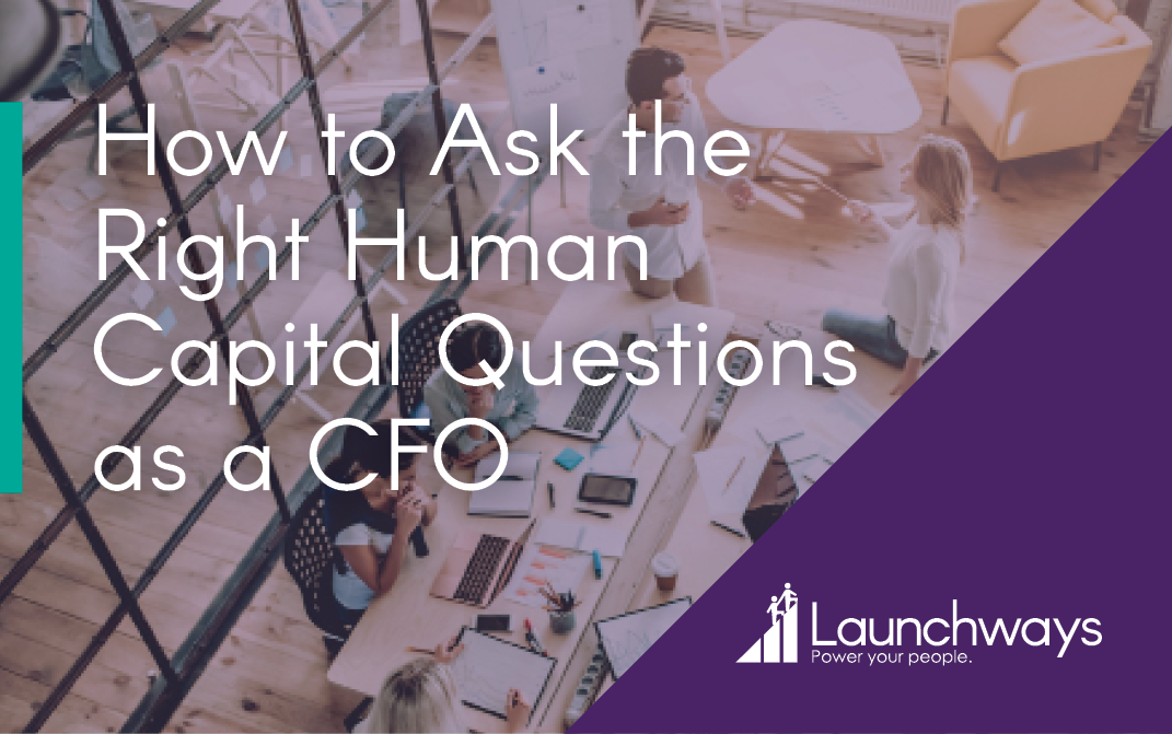 How to Ask the Right Human Capital Questions as a CFO