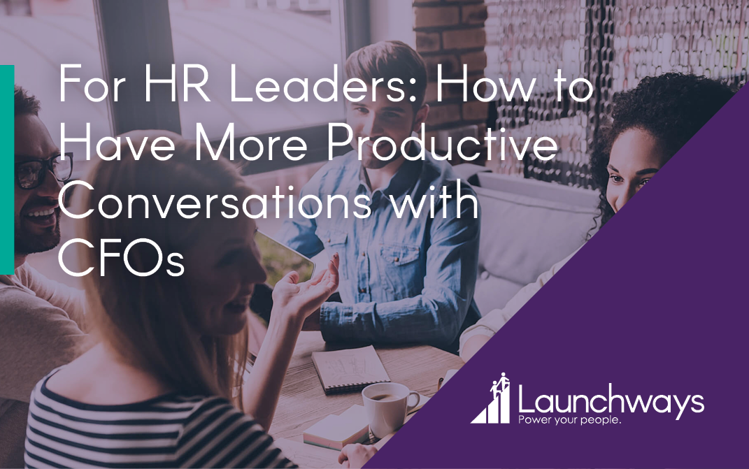 For HR Leaders: How to Have More Productive Conversations with CFOs