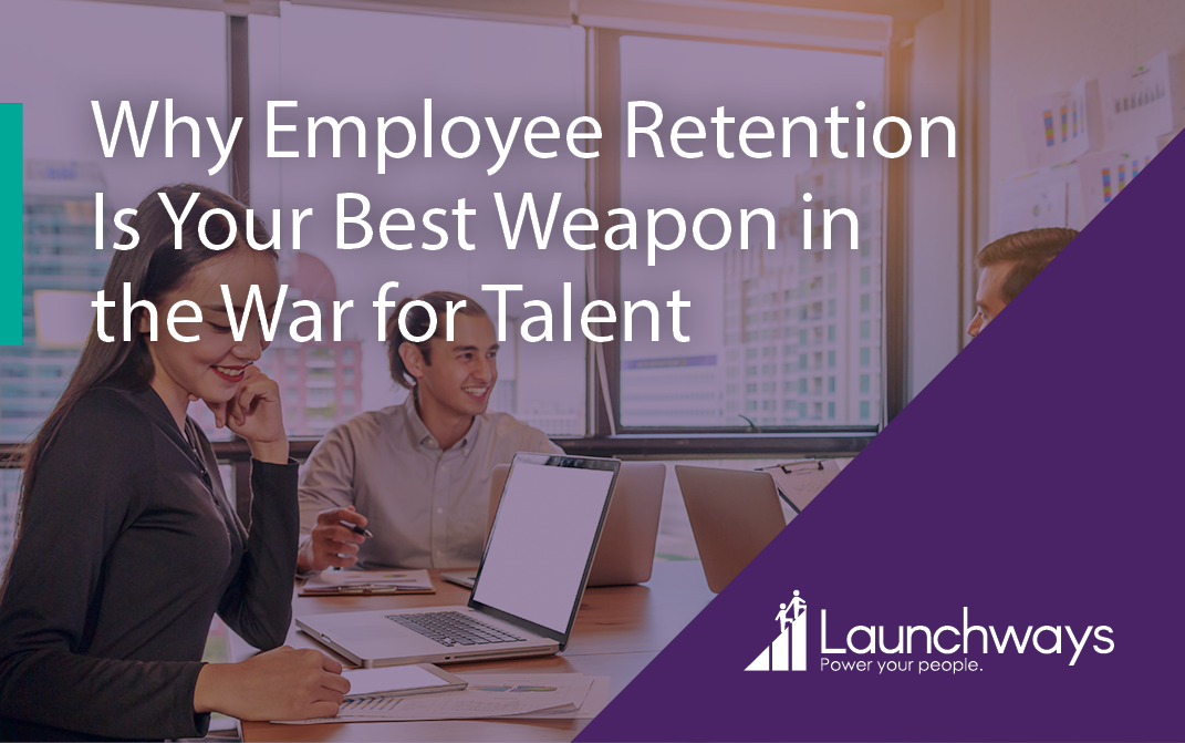 Why Employee Retention Is Your Best Weapon in the War for Talent